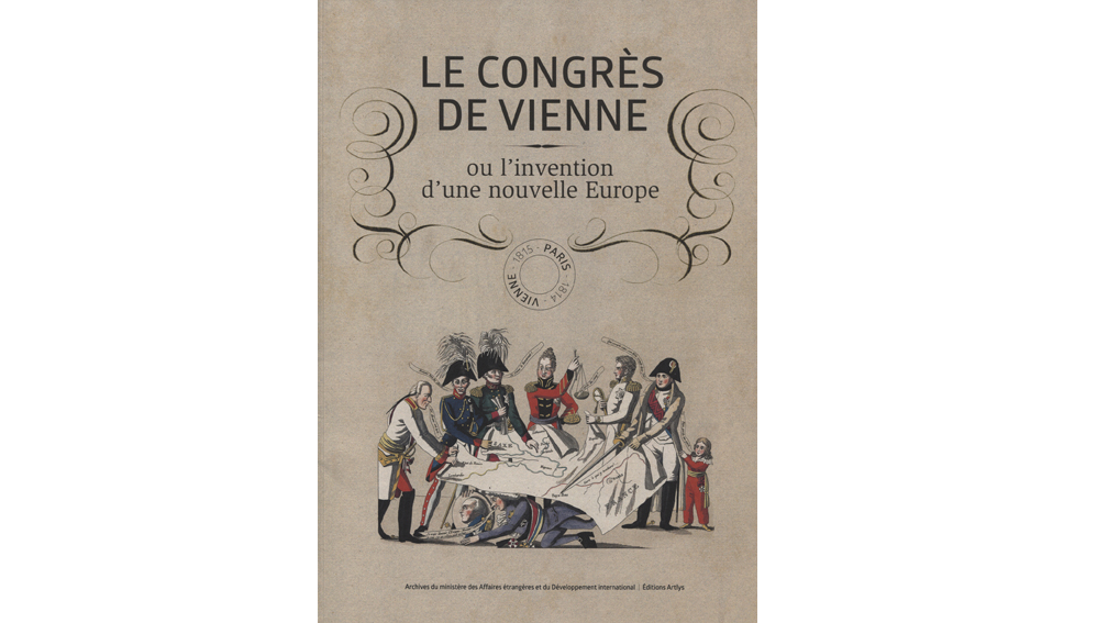 Le Congrès De Vienne Ou Linvention Dune Nouvelle Europe
